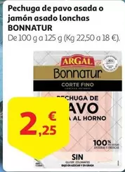 Oferta de Bonnatur - Pechuga De Pavo Asada O Jamon Asado Lonchas por 2,25€ en Alcampo