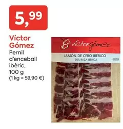 Oferta de Victor Gomez - Pernil D'Enceball Ibèric por 5,99€ en Suma Supermercados