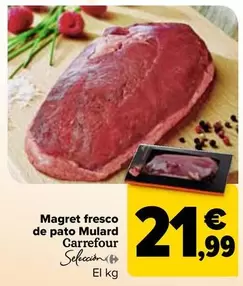 Oferta de Carrefour - Magret Fresco De Pato Mulard Seleccion por 21,99€ en Carrefour