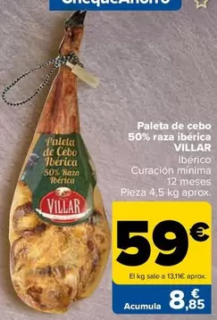 Oferta de Villar - Paleta De Cebo 50% Raza Iberica por 59€ en Carrefour