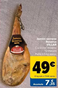 Oferta de Villar - Jamón Serrano Reserva por 49€ en Carrefour