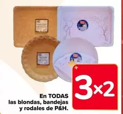 Oferta de P&H - En Todas  Las Blondas Bandejas Y Rodales  en Carrefour