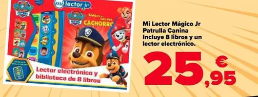 Oferta de Mi Lector Magico Jr Patrulla Canina Incluye 8 Libros Y Un Lector Electronico por 25,95€ en Carrefour