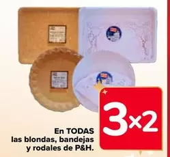 Oferta de P&H - En Todas  Las Blondas Bandejas Y Rodales  en Carrefour