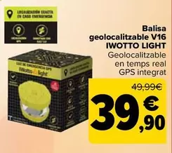 Oferta de Iwotto Light - Baliza Geolocalizable V16 por 39,9€ en Carrefour