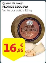 Oferta de Flor de Esgueva - Queso De Oveja por 16,95€ en Alcampo