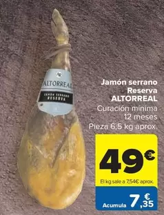 Oferta de Altorreal - Jamon  Serrano Reserva por 49€ en Carrefour Market