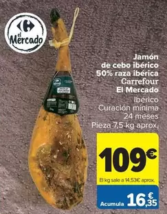 Oferta de El Mercado - Jamón De Cebo Ibérico 50% Raza Ibérica por 109€ en Carrefour Market