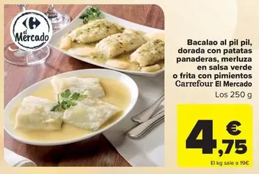 Oferta de Carrefour - Bacalao Al Pil Pil, Dorada Con Patatas Panaderas, Merluza En Salsa Verde O Frita Con Pimientos por 4,75€ en Carrefour Market