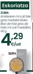 Oferta de Zubia - Bloc De Foie Gras De Pato  Mi Cuit Medallon por 4,29€ en Eroski