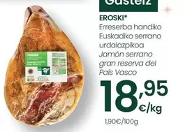 Oferta de Eroski - Jamon Serrano Gran Reserva Del Pais Vasco por 18,95€ en Eroski