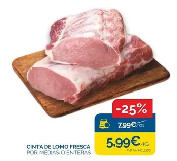 Oferta de Cinta De Lomo Fresca por 5,99€ en Supermercados La Despensa