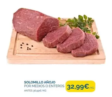 Oferta de Solomillo Añojo por 32,99€ en Supermercados La Despensa