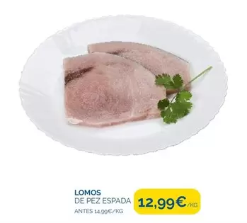 Oferta de Lomos De Pez Espada por 12,99€ en Supermercados La Despensa