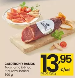 Oferta de Calderon Y Ramos - Taco Lomo Iberico 50% Raza Iberica por 13,95€ en Eroski