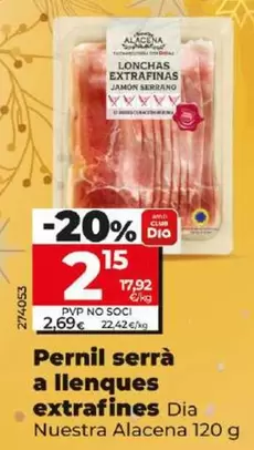 Oferta de Dia Nuestra Alacena - Jamón Serrano En Lonchas Extrafinas por 2,15€ en Dia