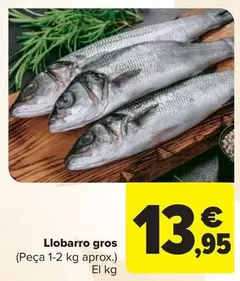 Oferta de Llobarro Gros por 13,95€ en Carrefour Market