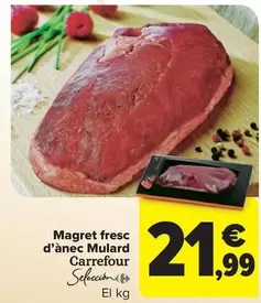 Oferta de Carrefour - Magret Fresc D'ànec Mulard Selección  por 21,99€ en Carrefour Market