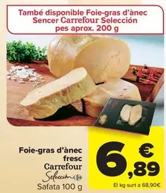 Oferta de Carrefour - Selección Foie-Gras D'Ànec Fresc por 6,89€ en Carrefour Market