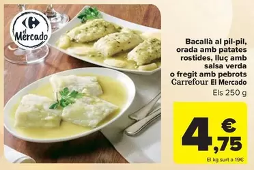 Oferta de Carrefour - Bacallà Al Pil-Pil, Orada Amb Patates Rostides, Lluç Amb Salsa Verda O Fregit Amb Pebrots El Mercado por 4,75€ en Carrefour Market