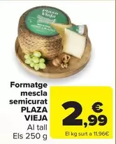 Oferta de Plaza Vieja - Formatge Mescla Semicurat por 2,99€ en Carrefour Market