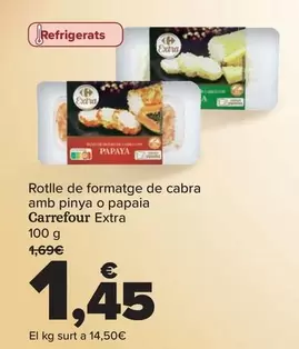 Oferta de Carrefour - Rotlle De Formatge De Cabra Amb Pinya O Papaia Extra por 1,45€ en Carrefour Market