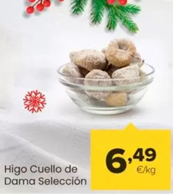 Oferta de Higo Cuello De Dama Selección por 6,49€ en Autoservicios Familia