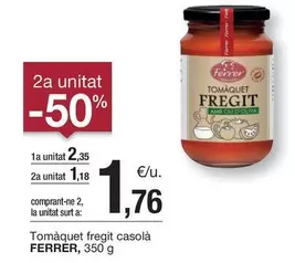 Oferta de Ferrer - Tomàquet Fregit Casola por 2,35€ en BonpreuEsclat