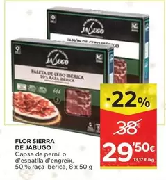 Oferta de Flor Sierra De Jabugo - Capsa De Pernil O D'Espatlla D'Engreix, 50% Raca Iberica por 29,5€ en Caprabo