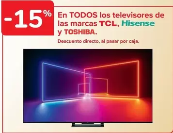 Oferta de En Todos Los Televisores De Las Marcas Tcl Hisense  Y Toshiba en Carrefour