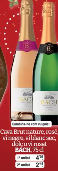 Oferta de Bach - Cava Brut Nature, Rosé Vi Negre Vi Blanc Sec, Dolc O Vni Rosat por 4,95€ en SPAR Fragadis