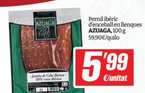 Oferta de Azuaga - Pernil Iberic D'enceball En Llenques por 5,99€ en SPAR Fragadis