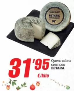 Oferta de Betara - Queso Cabra Cremoso por 31,95€ en SPAR Fragadis