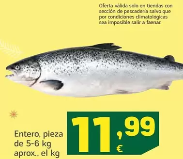 Oferta de Entero, Pieza De 5-6 Kg Aprox. por 11,99€ en HiperDino