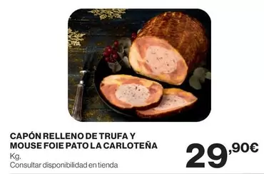 Oferta de Pato - Capon Relleno De Trufa Y Mouse Foie  La Carloteña por 29,9€ en Supercor