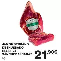 Oferta de Sánchez Alcaraz - Jamón Serrano Deshuesado Reserva por 21,9€ en El Corte Inglés