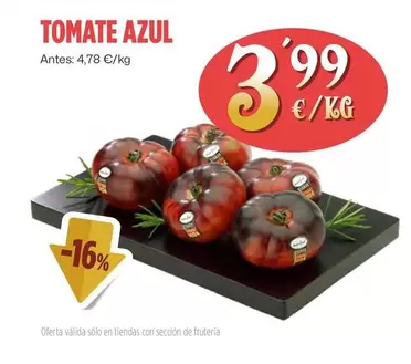 Oferta de Tomate Azul por 3,99€ en Ahorramas