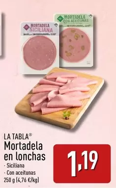 Oferta de La Tabla - Mortadela En Lonchas por 1,19€ en ALDI