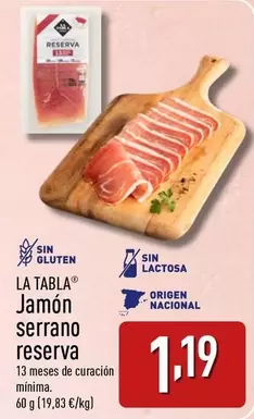 Oferta de La Tabla - Jamon Serrano Reserva por 1,19€ en ALDI