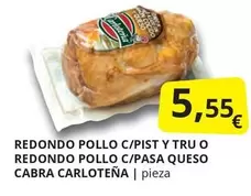 Oferta de Redondo -  Pollo C/Pist Y Tru O  Pollo C/Pasa Queso Cabra Carloteña por 5,55€ en Supermercados MAS