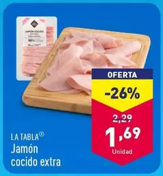 Oferta de La Tabla - Jamon Cocido Extra por 1,69€ en ALDI