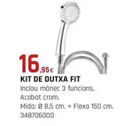 Oferta de Kit De Dutxa Fit por 16,95€ en Fes Més