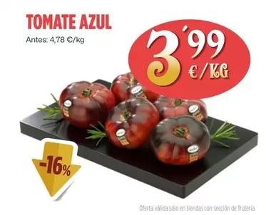 Oferta de Tomate Azul por 3,99€ en Ahorramas