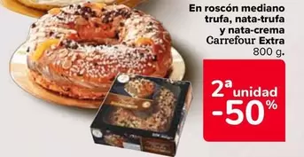 Oferta de Carrefour - En Roscon Mediano Trufa, Nata-Trufa Y Nata-Crema Extra en Carrefour