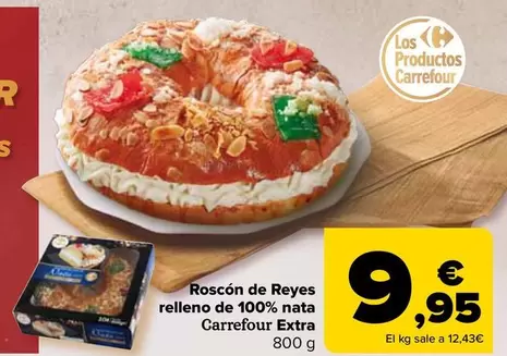 Oferta de Carrefour - Roscón De Reyes Relleno De 100% Nata Extra por 9,95€ en Carrefour