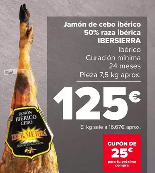 Oferta de Ibersierra - Jamón De Cebo Ibérico 50% Raza Ibérica por 125€ en Carrefour