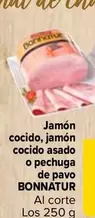 Oferta de Bonnatur - Jamón Cocido, Jamón Cocido Asado O Pechuga De Pavo por 3,24€ en Carrefour