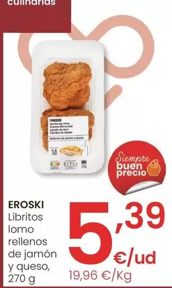 Oferta de Eroski - Libritos Lomo Rellenos De Jamón Y Queso por 5,39€ en Eroski