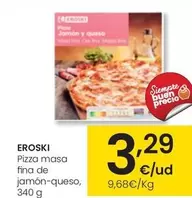 Oferta de Eroski - Pizza Masa Fina De Jamón-Queso por 3,29€ en Eroski