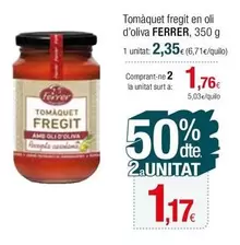 Oferta de Ferrer - Tomàquet Fregit En Oli D'oliva por 2,35€ en Condis